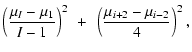 $\displaystyle \left(\frac{\mu_I-\mu_1}{I-1}\right)^2~+~\left(\frac{\mu_
{i+2}-\mu_{i-2}}{4}\right)^2,$