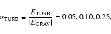 \begin{displaymath}
\alpha_{{\rm TURB}}\equiv\frac{E_{{\rm TURB}}}{\vert E_{{\rm GRAV}}\vert} = 0.05, 0.10, 0.25,
\end{displaymath}