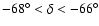 $-68^\circ < \delta < -66^\circ$