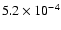 $5.2 \times 10^{-4}$
