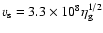 $v_{\rm s}=3.3\times10^8\eta_{\rm g}^{1/2}$