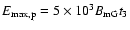 $E_{{\rm max},{\rm p}}=5\times10^3B_{\rm mG}t_3$