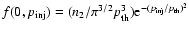 $f(0,p_{\rm inj})=(n_2/\pi^{3/2}p_{\rm th}^3)
{\rm e}^{-(p_{\rm inj}/p_{\rm th})^2}$