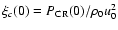 $\xi_c(0)=P_{\rm CR}(0) /\rho_0u_0^2$
