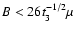 $B<26t_3^{-1/2}\mu$