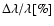 $\Delta \lambda / \lambda [\%] $