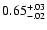$0.65^{\rm +.03}_{-.02}$