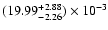 $(19.99^{\rm +2.88}_{-2.26}) \times 10^{-3}$