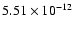 $5.51 \times 10^{-12}$