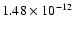 $1.48 \times 10^{-12}$