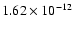 $1.62 \times 10^{-12}$