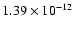 $1.39 \times 10^{-12}$