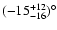 $(-15^{\rm +12}_{-16})^{\circ}$