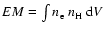 $EM = \int n_{\rm e}~n_{\rm H}~{\rm d}V$