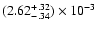 $(2.62^{\rm +.32}_{-.34}) \times 10^{-3}$