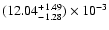 $(12.04^{\rm +1.49}_{-1.28}) \times 10^{-3}$