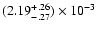 $(2.19^{\rm +.26}_{-.27}) \times 10^{-3}$