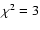 $\chi ^2=3$