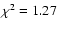 $\chi^2=1.27$