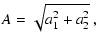 $\displaystyle A=\sqrt{a_1^2+a_2^2}~,$