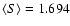 $\langle S\rangle= 1.694$