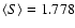 $\langle S\rangle=1.778$