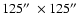 $125\hbox {$^{\prime \prime }$ }\times 125\hbox {$^{\prime \prime }$ }$