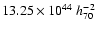 $13.25\times 10^{44} ~ h_{70}^{-2}$