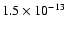 $1.5\times 10^{-13}$