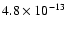 $4.8 \times 10^{-13}$