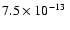 $ 7.5\times 10^{-13}~$