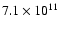 $7.1 \times 10^{11}$