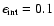 $\epsilon_{\rm int} = 0.1$