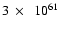 $3~\times~~ 10^{61}$
