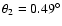 $\theta _2=0.49^{\circ }$