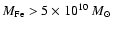 $M_{\rm Fe} > 5 \times 10 ^{10}~M_{\odot}$