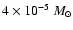 $4\times 10^{-5} ~M_{\odot}$