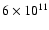 $6 \times 10^{11}$