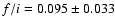 $f/i = 0.095 \pm 0.033$