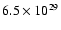 $6.5\times 10^{29}$