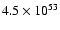 $4.5\times 10^{53}$