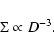 \begin{displaymath}\Sigma\propto D^{-3}.
\end{displaymath}