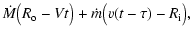 $\displaystyle {\dot{M}} \big(R_{\rm o} - Vt\big) + {\dot{m}}\big(v(t-\tau) - R_{\rm i}\big),$