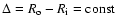 $\Delta = R_{\rm o} - R_{\rm i} = {\rm const}$
