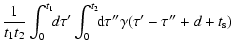 $\displaystyle {1 \over t_{\rm 1} t _{\rm 2}}
\int_{0}^{t_{\rm 1}} \!\!d\tau' \int_{0}^{t_2} \!\!{\rm d}\tau'' \gamma(\tau'-\tau''+d+t_{\rm s})$
