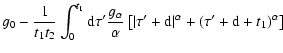 $\displaystyle g_0- {1 \over t_{\rm 1} t _{\rm 2}}
\int_{0}^{t_{\rm 1}} {\rm d} ...
...left[
\vert\tau'+{\rm d}\vert^\alpha + (\tau'+{\rm d}+t_{\rm 1})^\alpha \right]$