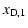 $\displaystyle x_{\rm D,1}$