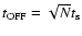 $t_{\rm OFF}=\sqrt{N} t_{\rm s}$