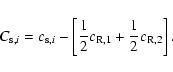 \begin{displaymath}C_{{\rm s},i}=c_{{\rm s},i}-\left[{1 \over 2} c_{\rm R,1} + {1 \over 2} c_{\rm R,2}\right].
\end{displaymath}