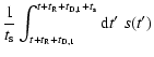 $\displaystyle {1 \over t_{\rm s}}
\int_{t+t_{\rm R}+t_{\rm D,1}}^{t+t_{\rm R}+t_{\rm D,1}+t_{\rm s}} {\rm d}t' \; s(t')$
